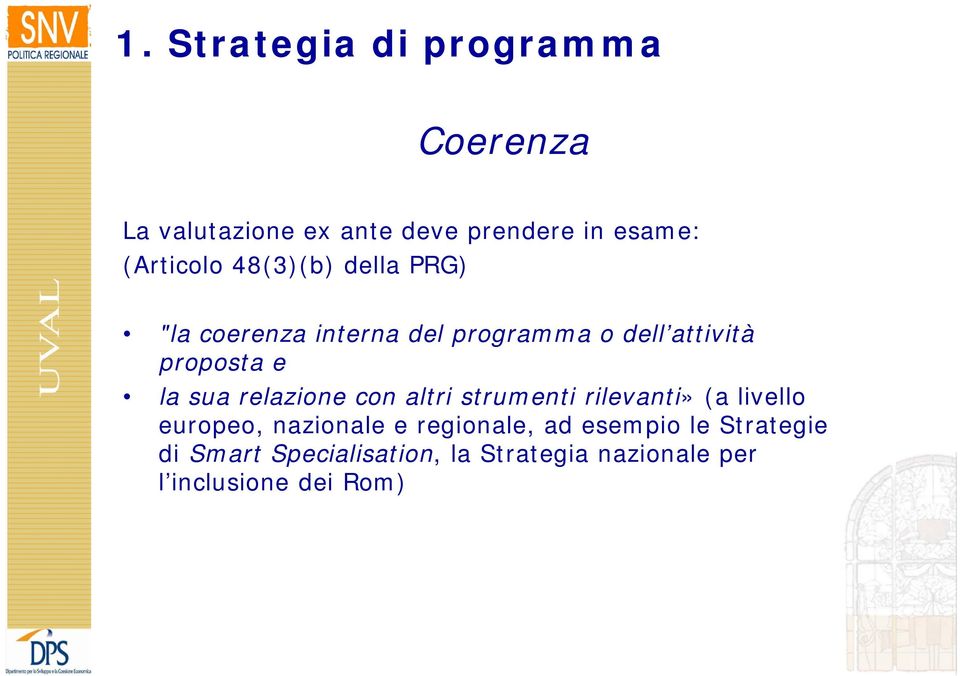 e la sua relazione con altri strumenti rilevanti» (a livello europeo, nazionale e