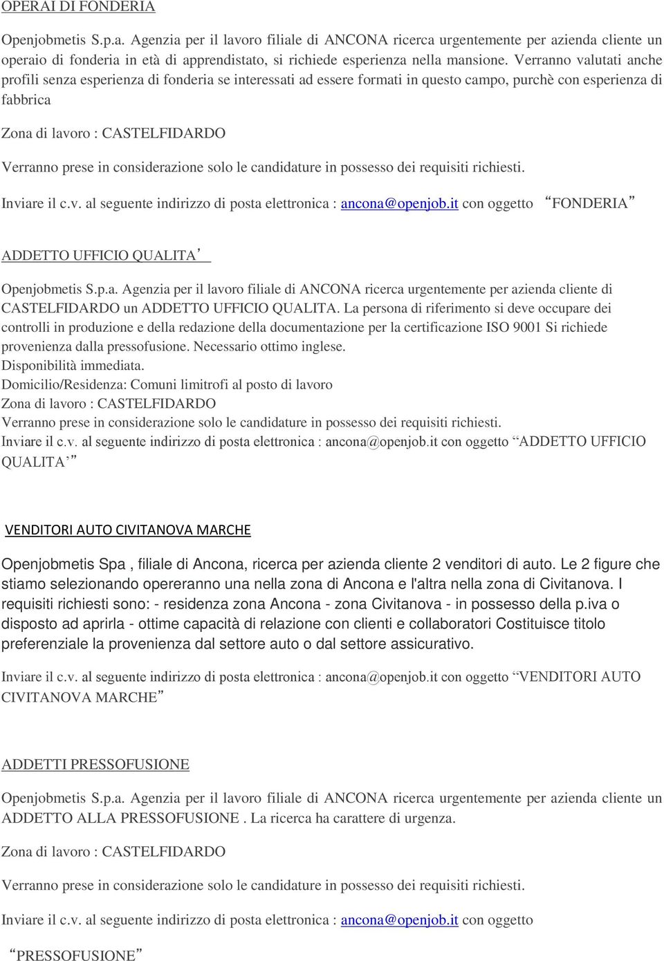 it con oggetto FONDERIA ADDETTO UFFICIO QUALITA Openjobmetis S.p.a. Agenzia per il lavoro filiale di ANCONA ricerca urgentemente per azienda cliente di CASTELFIDARDO un ADDETTO UFFICIO QUALITA.