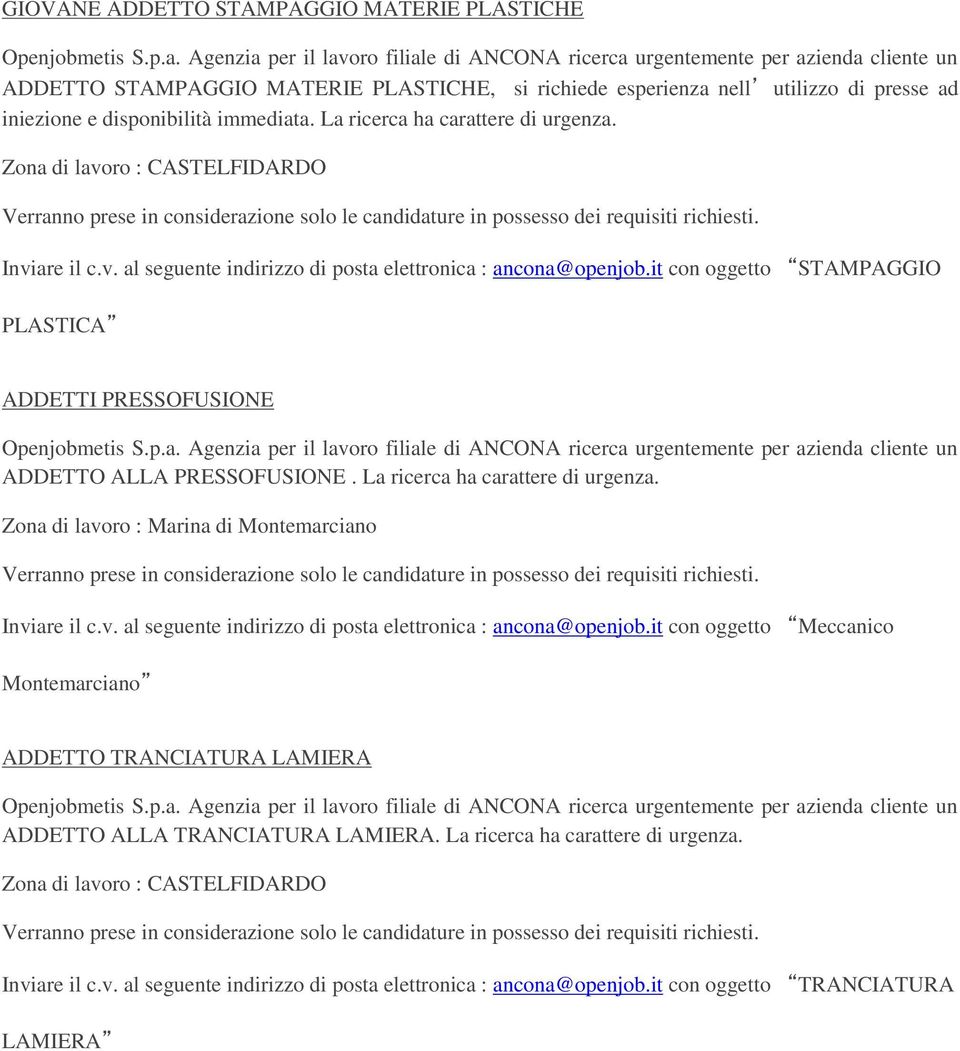 it con oggetto STAMPAGGIO PLASTICA ADDETTI PRESSOFUSIONE ADDETTO ALLA PRESSOFUSIONE. La ricerca ha carattere di urgenza. Zona di lavo