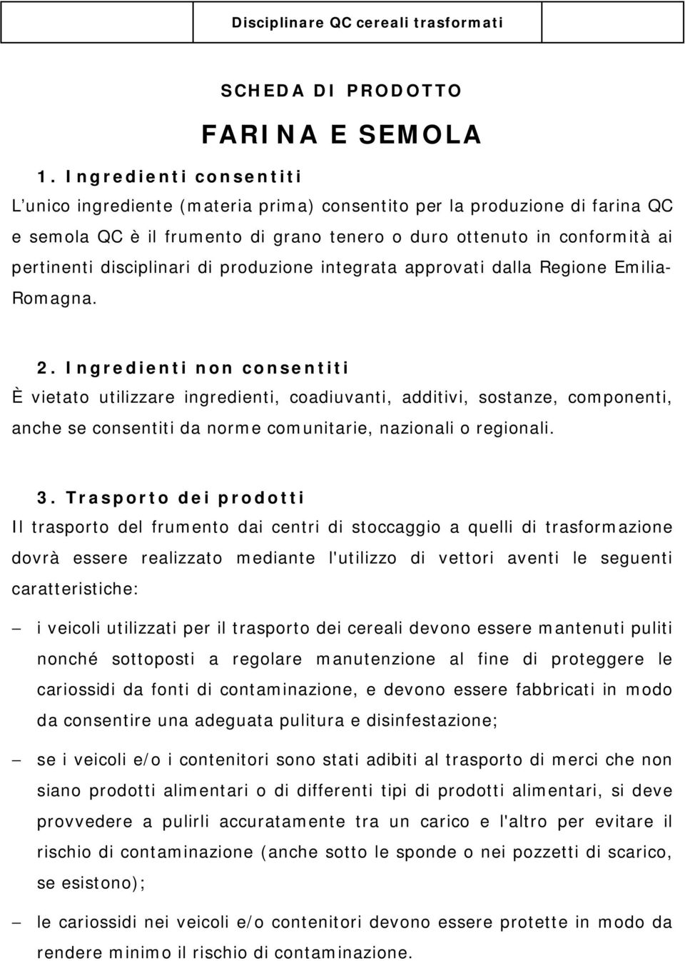 di produzione integrata approvati dalla Regione Emilia- Romagna. 2.