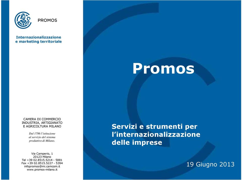 Servizi e strumenti per l internazionalizzazione delle imprese Via Camperio, 1 20123 Milano Tel