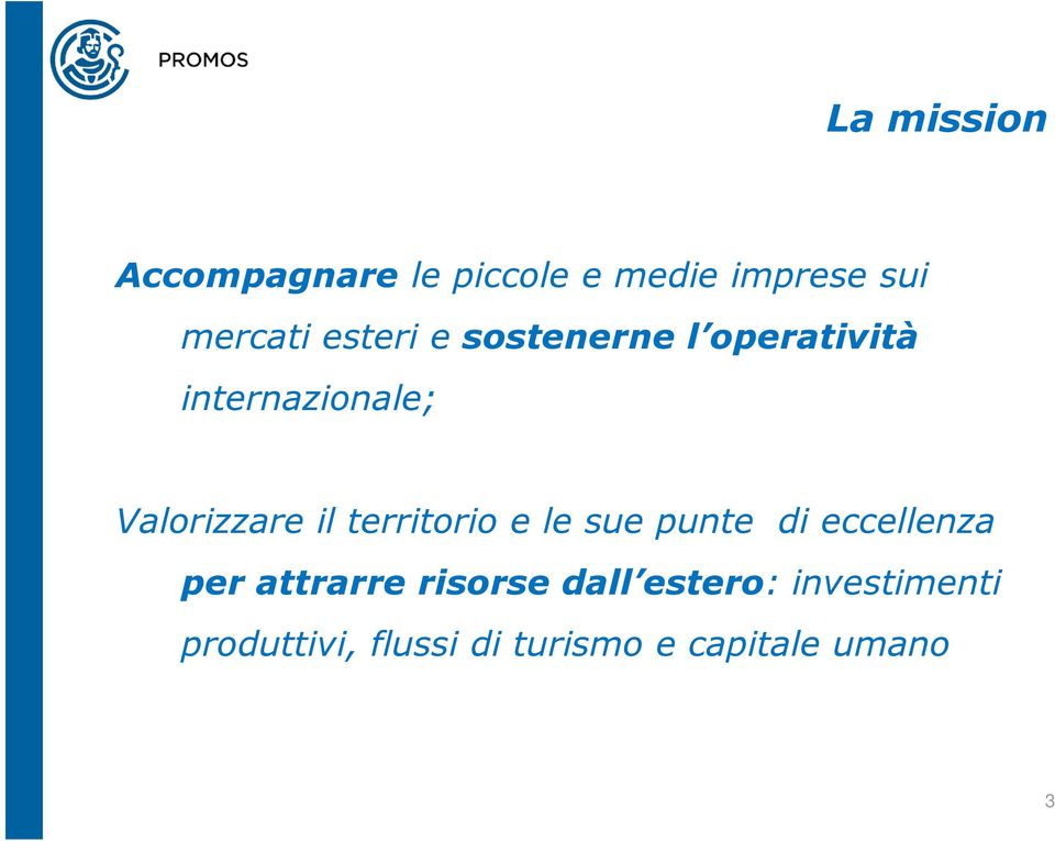 territorio e le sue punte di eccellenza per attrarre risorse dall