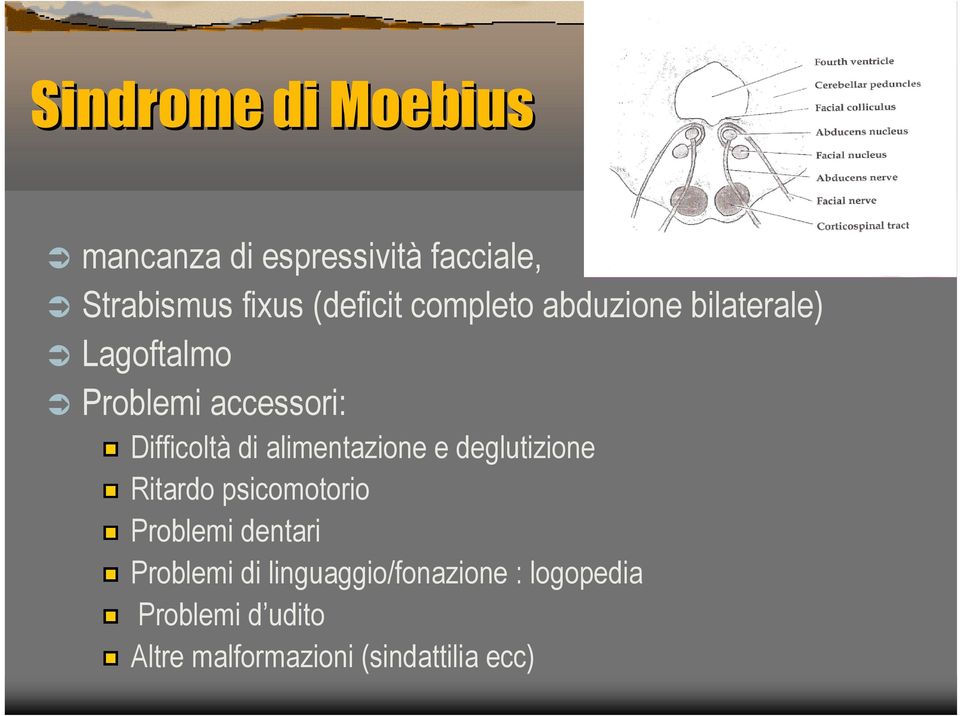 alimentazione e deglutizione Ritardo psicomotorio Problemi dentari Problemi di