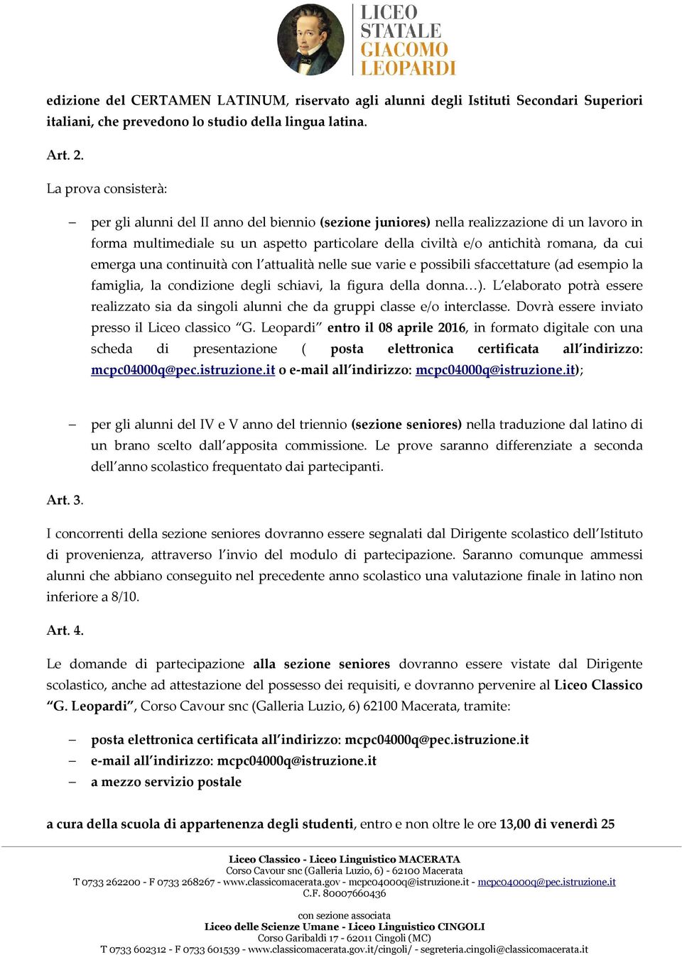 cui emerga una continuità con l attualità nelle sue varie e possibili sfaccettature (ad esempio la famiglia, la condizione degli schiavi, la figura della donna ).