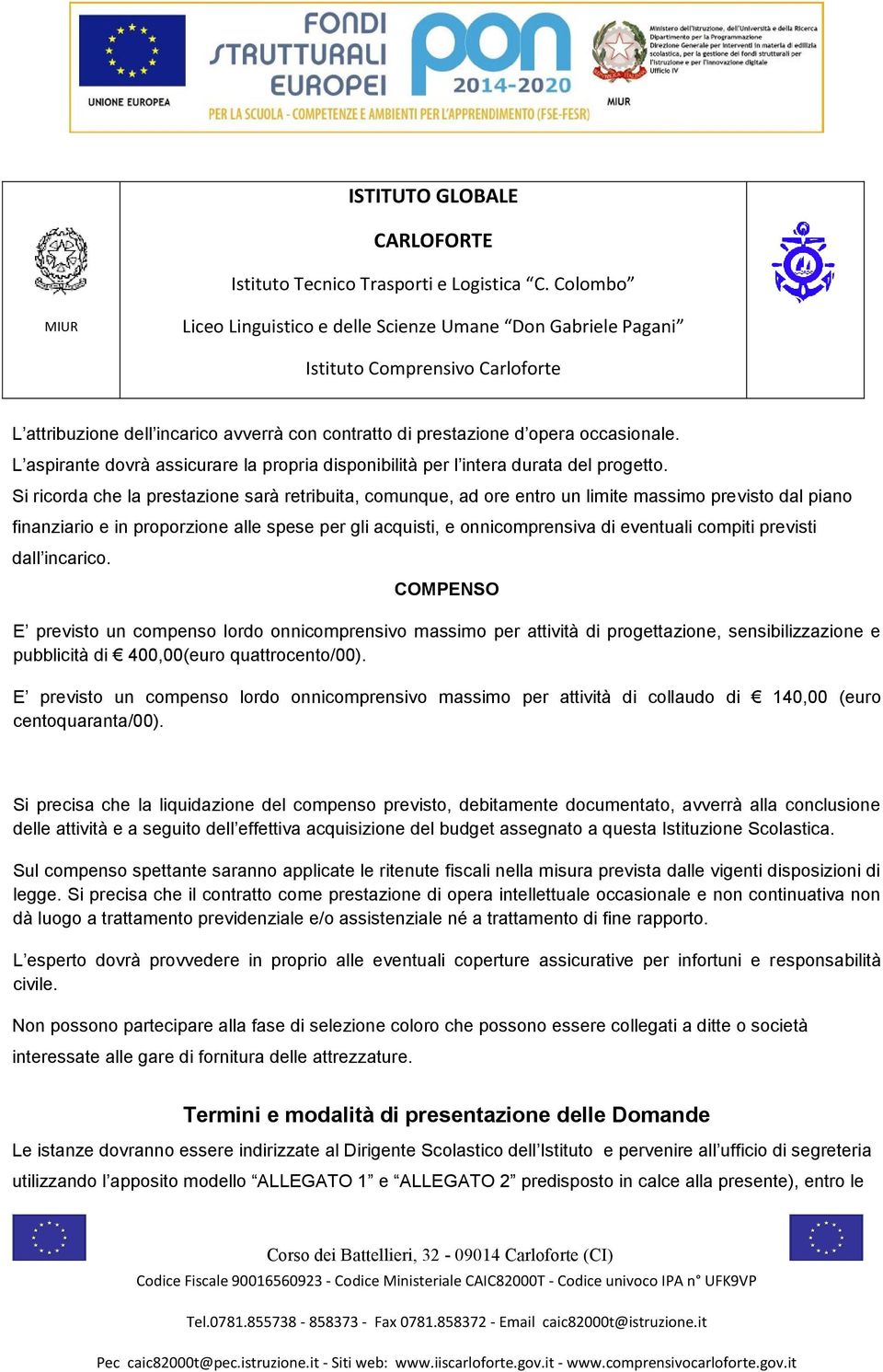 compiti previsti dall incarico. COMPENSO E previsto un compenso lordo onnicomprensivo massimo per attività di progettazione, sensibilizzazione e pubblicità di 400,00(euro quattrocento/00).