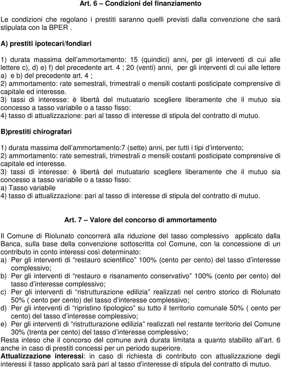 4 ; 20 (venti) anni, per gli interventi di cui alle lettere a) e b) del precedente art.