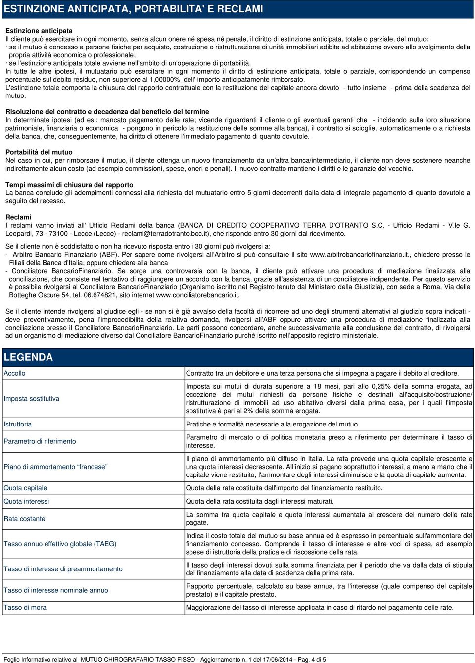 economica o professionale; se l'estinzione anticipata totale avviene nell'ambito di un'operazione di portabilità.