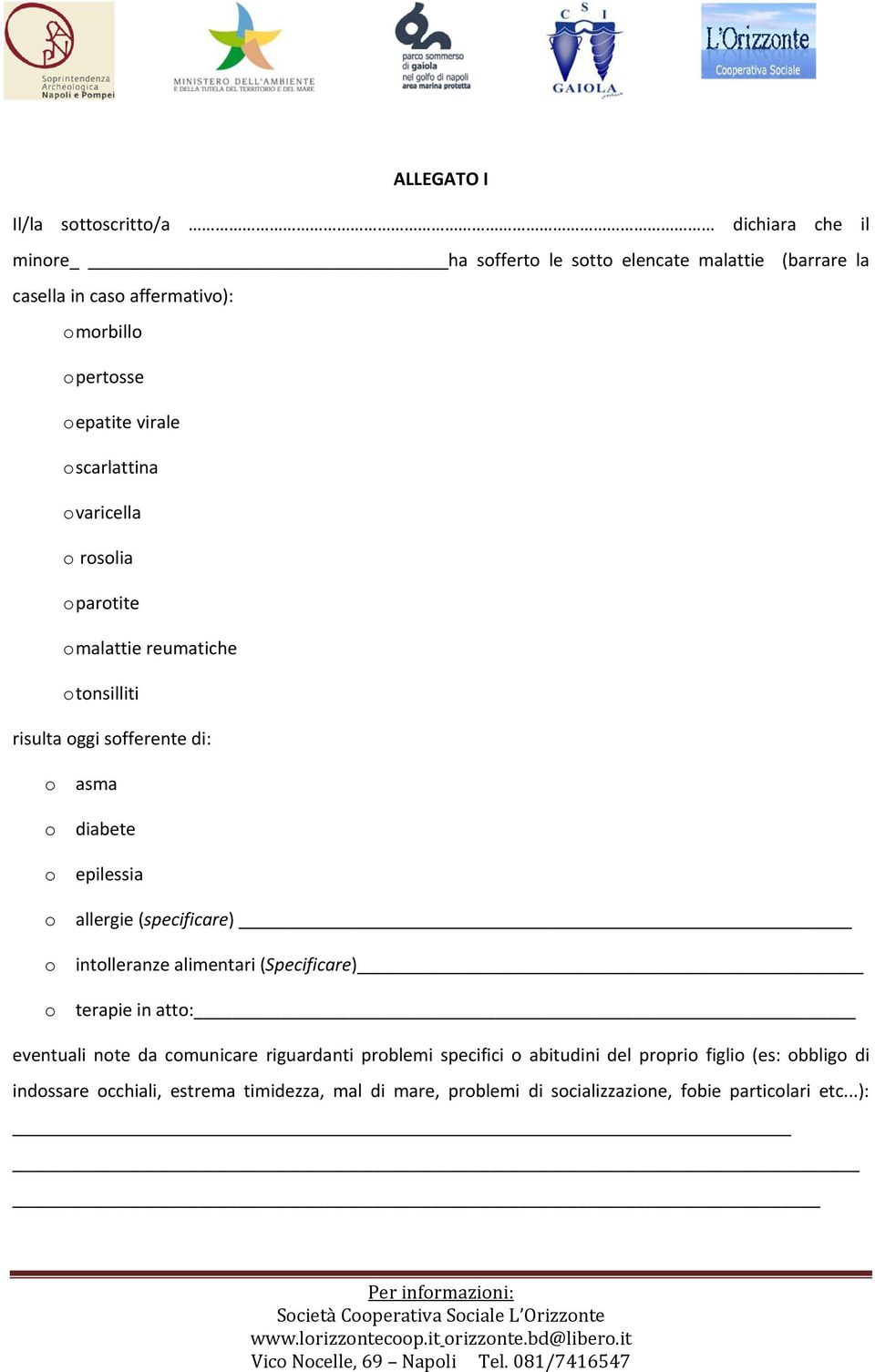 o epilessia o allergie (specificare) o intolleranze alimentari (Specificare) o terapie in atto: eventuali note da comunicare riguardanti problemi