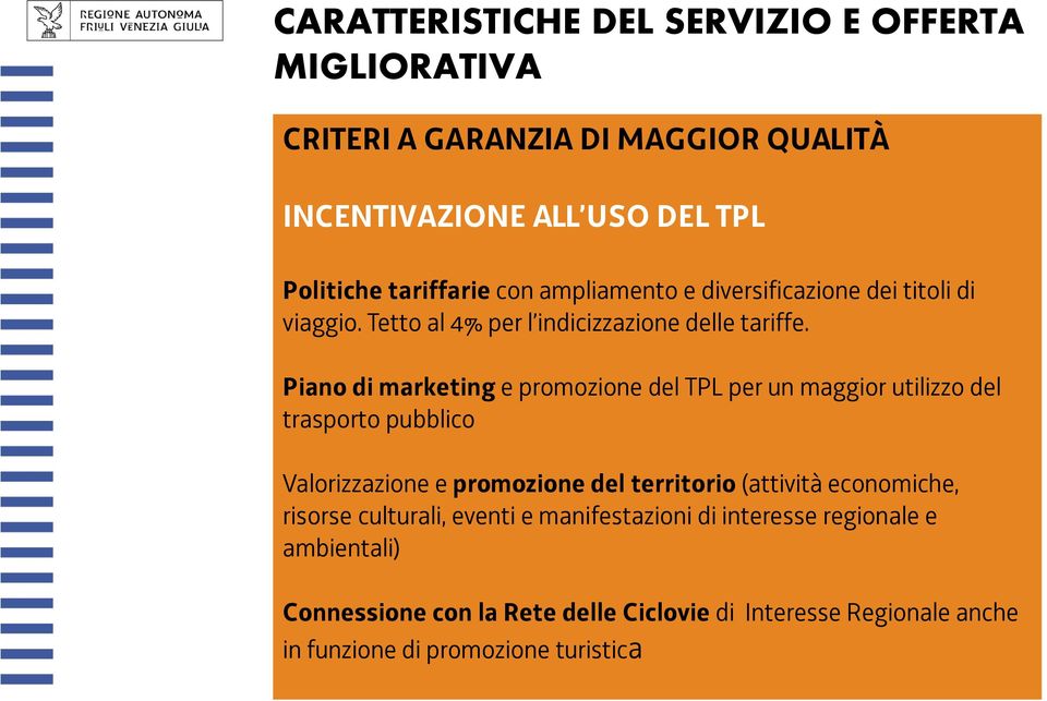 Piano di marketing e promozione del TPL per un maggior utilizzo del trasporto pubblico Valorizzazione e promozione del territorio (attività