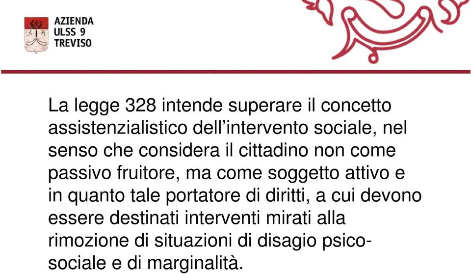 soggetto attivo e in quanto tale portatore di diritti, a cui devono essere