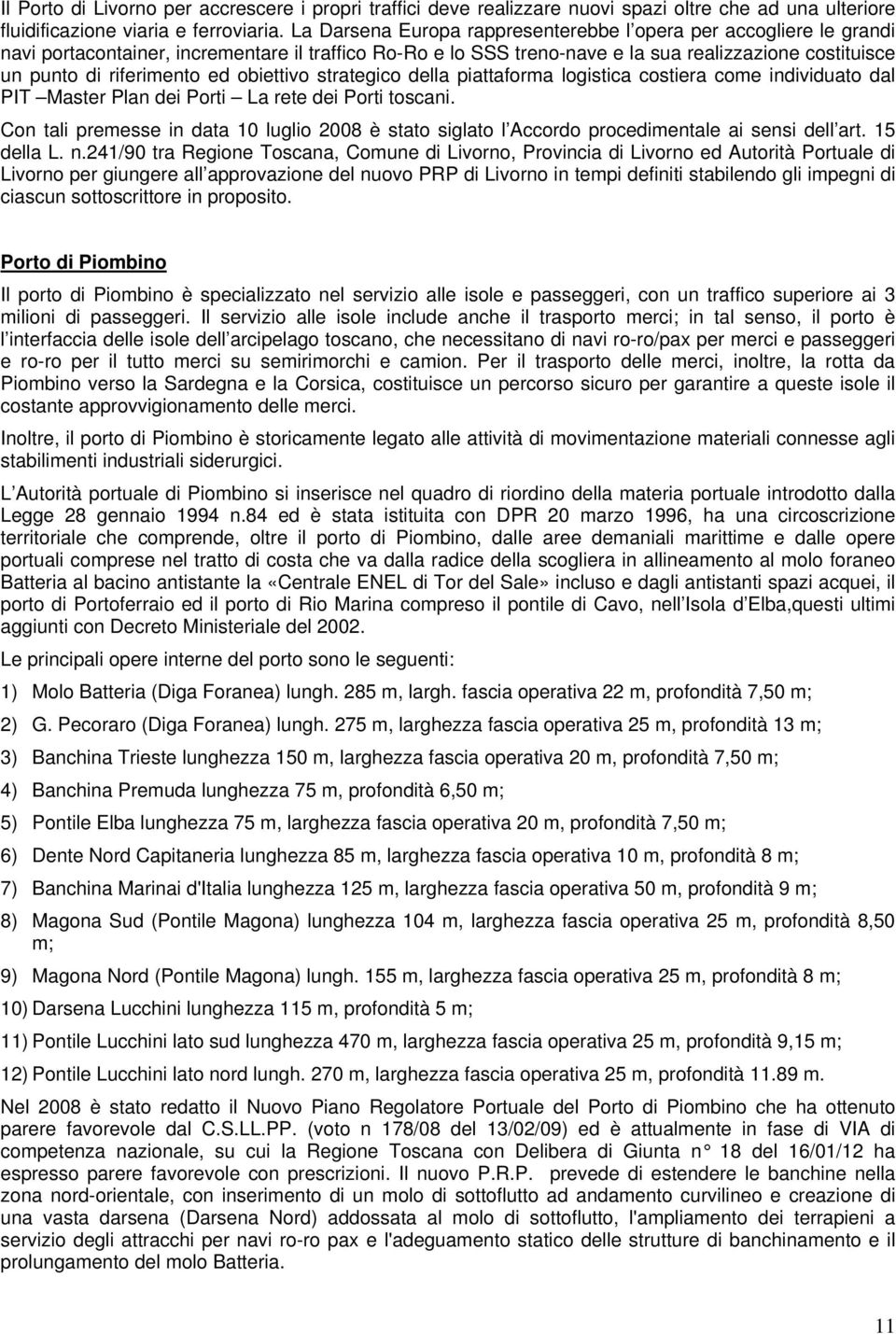 ed obiettivo strategico della piattaforma logistica costiera come individuato dal PIT Master Plan dei Porti La rete dei Porti toscani.