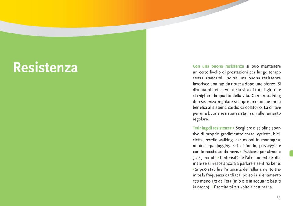La chiave per una buona resistenza sta in un allenamento regolare.