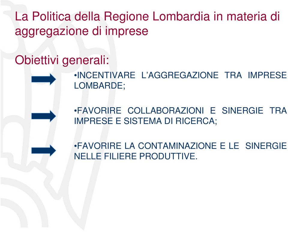 LOMBARDE; FAVORIRE COLLABORAZIONI E SINERGIE TRA IMPRESE E SISTEMA DI