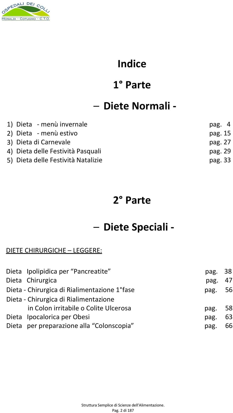 33 2 Parte Diete Speciali - DIETE CHIRURGICHE LEGGERE: Dieta Ipolipidica per Pancreatite pag. 38 Dieta Chirurgica pag.