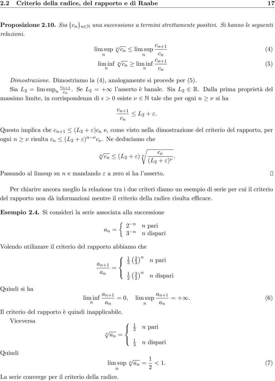 Dalla prima proprietà del massimo limite, i corrispodeza di ǫ > 0 esiste ν N tale che per ogi ν si ha c + c L 2 + ε.