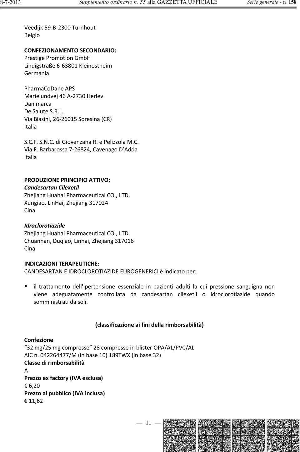 Xungiao,LinHai,Zhejiang317024 Cina Idroclorotiazide ZhejiangHuahaiPharmaceuticalCO.,LTD.