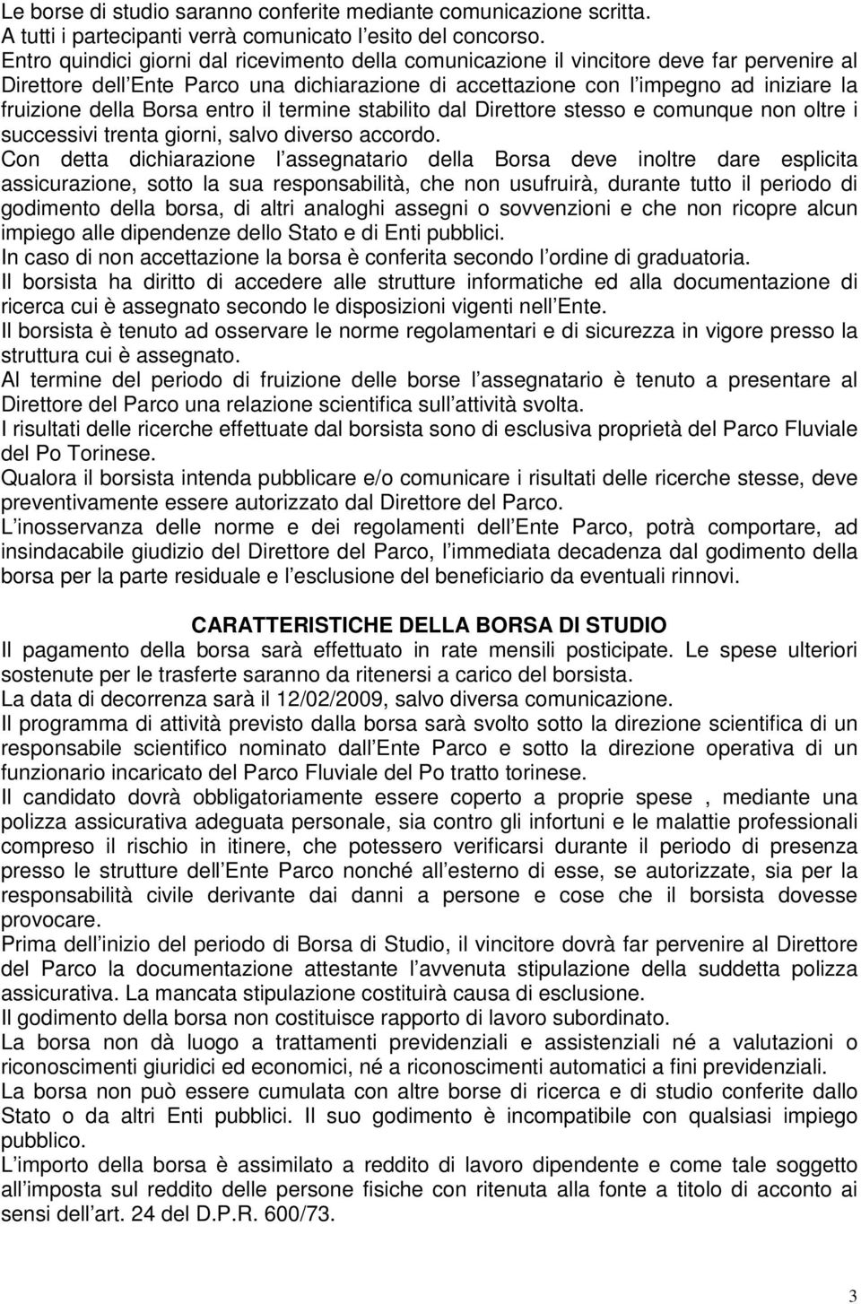 Borsa entro il termine stabilito dal Direttore stesso e comunque non oltre i successivi trenta giorni, salvo diverso accordo.