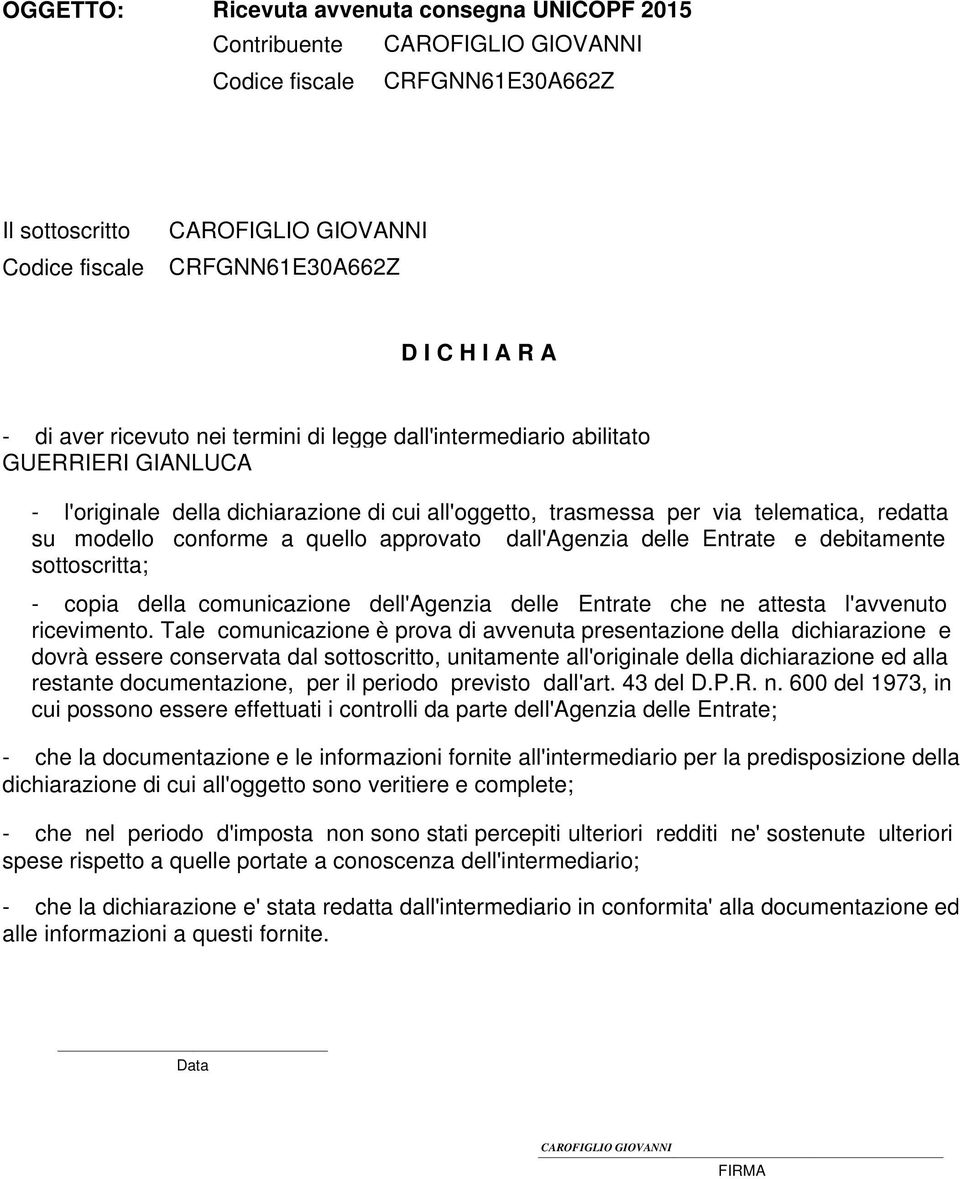 delle E e debitamente sottoscritta; - copia della comunicazione dell'a delle E che ne attesta l'avvenuto ricevimento.