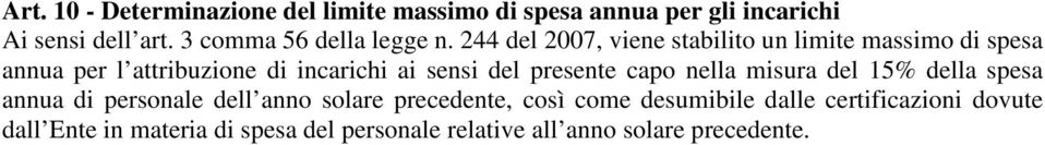 244 del 2007, viene stabilito un limite massimo di spesa annua per l attribuzione di incarichi ai sensi del