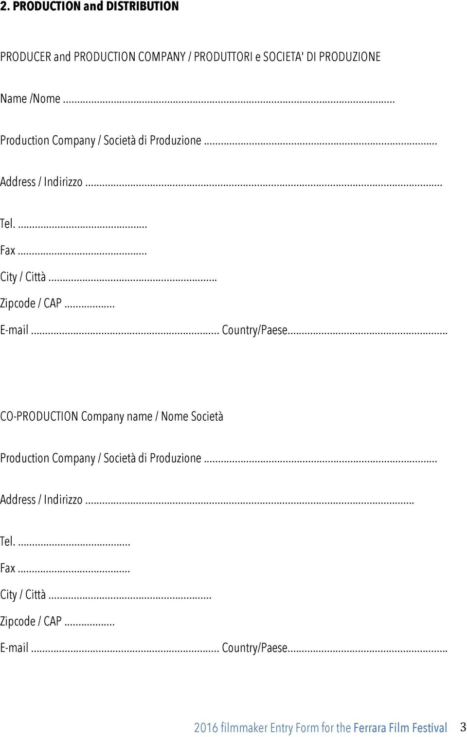 .. Country/Paese... CO-PRODUCTION Company name / Nome Società Production Company / Società di Produzione... Address / Indirizzo.