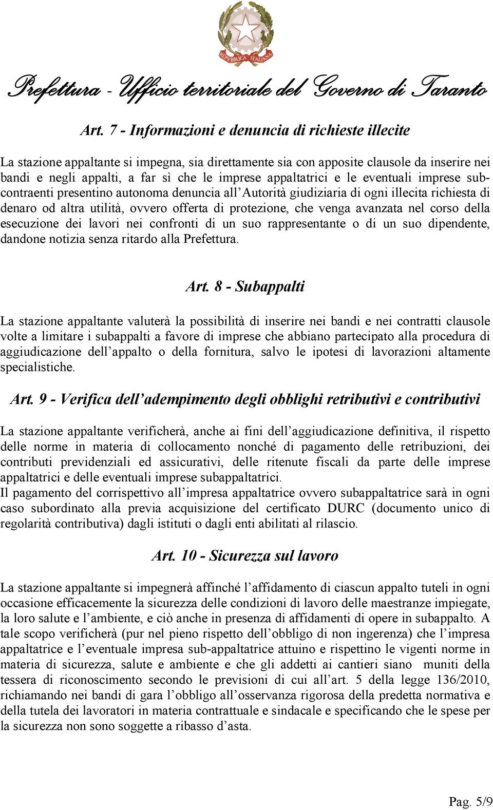 avanzata nel corso della esecuzione dei lavori nei confronti di un suo rappresentante o di un suo dipendente, dandone notizia senza ritardo alla Prefettura. Art.