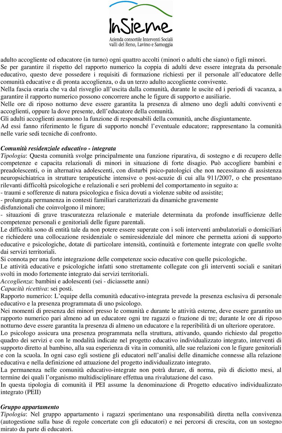 educatore delle comunità educative e di pronta accoglienza, o da un terzo adulto accogliente convivente.