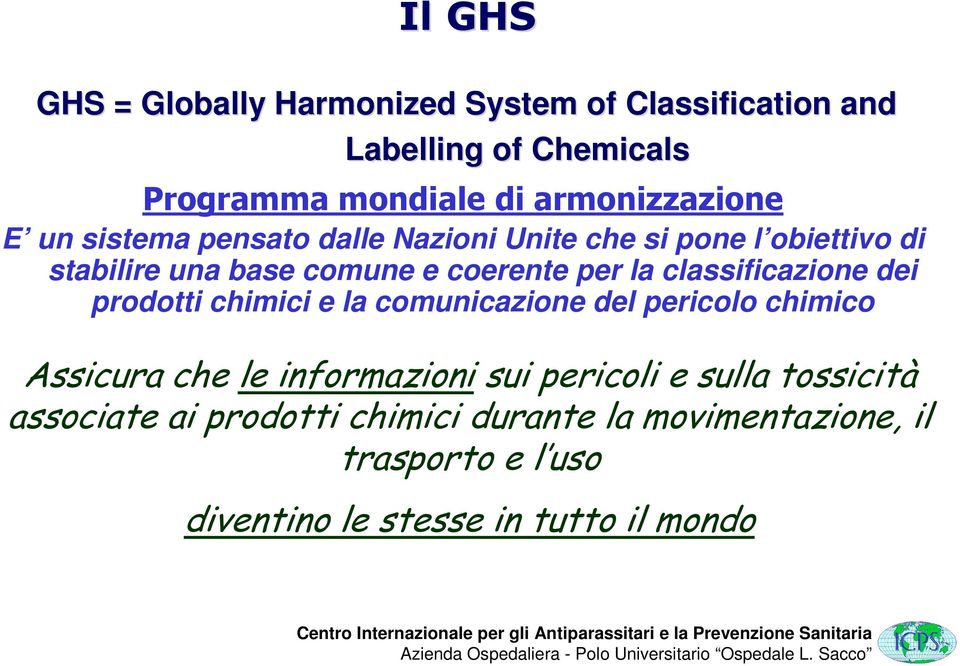 classificazione dei prodotti chimici e la comunicazione del pericolo chimico Assicura che le informazioni sui pericoli e
