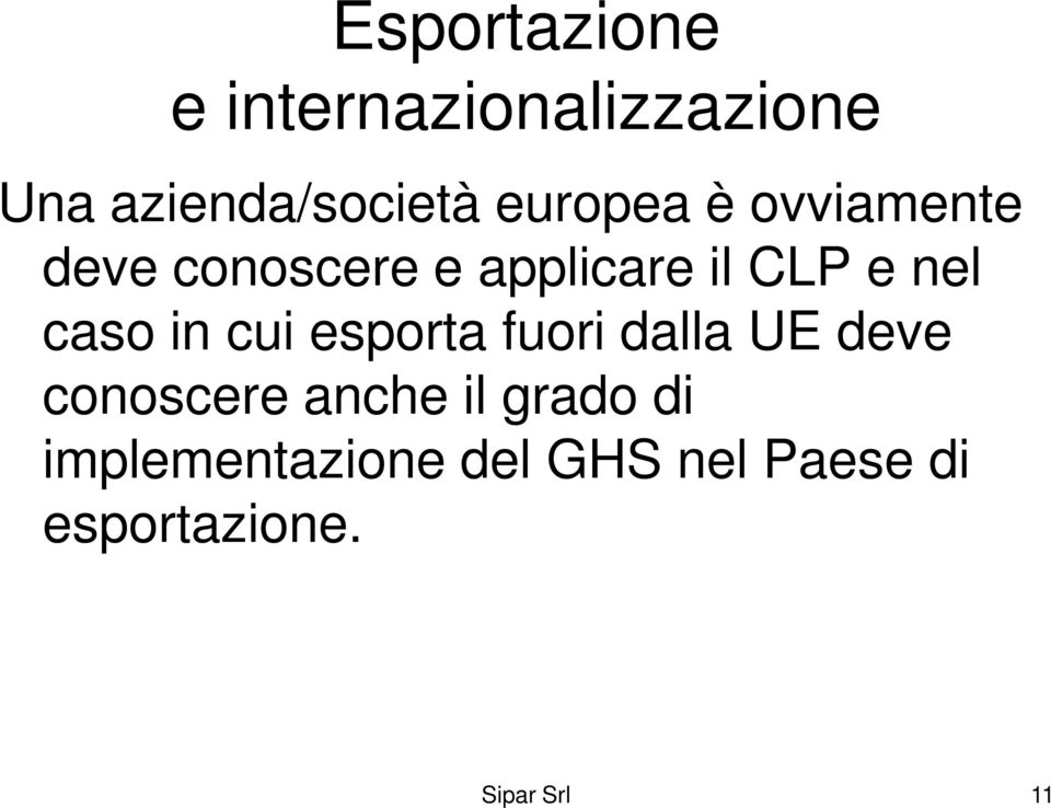 nel caso in cui esporta fuori dalla UE deve conoscere anche