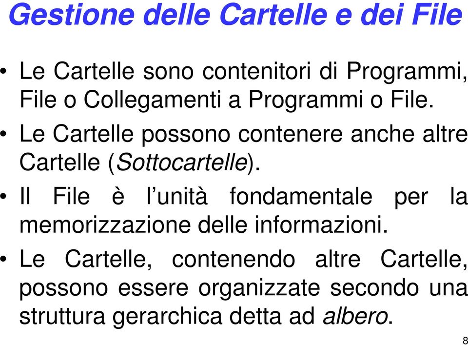 Le Cartelle possono contenere anche altre Cartelle (Sottocartelle).