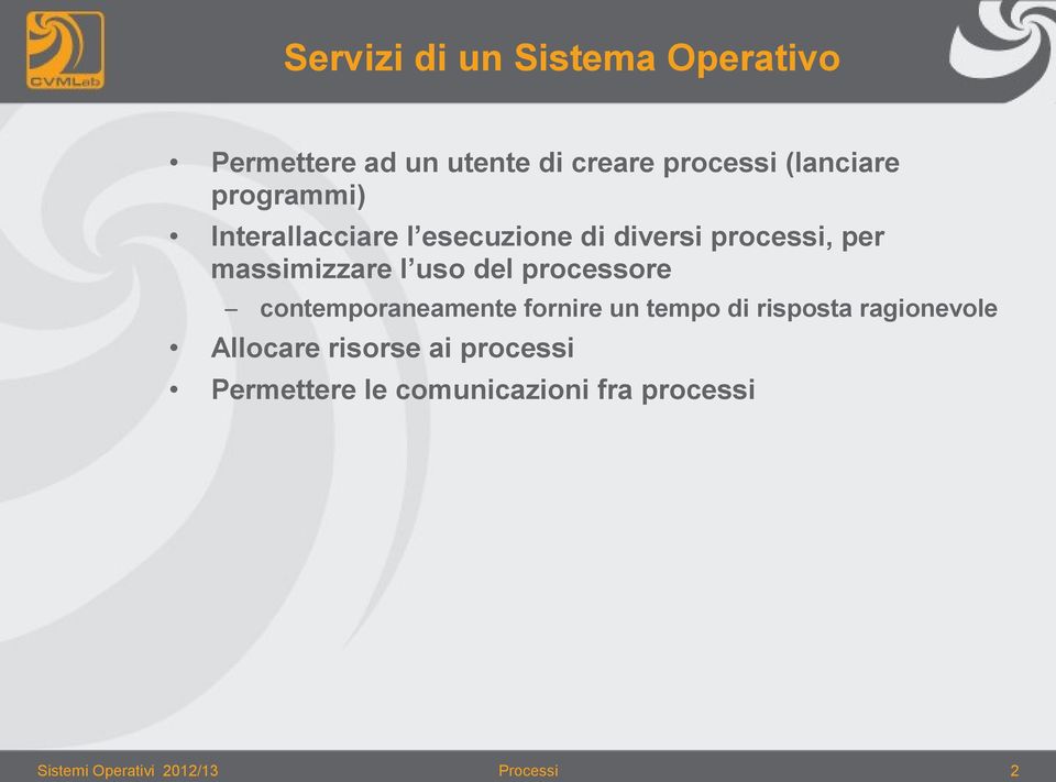 processore contemporaneamente fornire un tempo di risposta ragionevole Allocare risorse