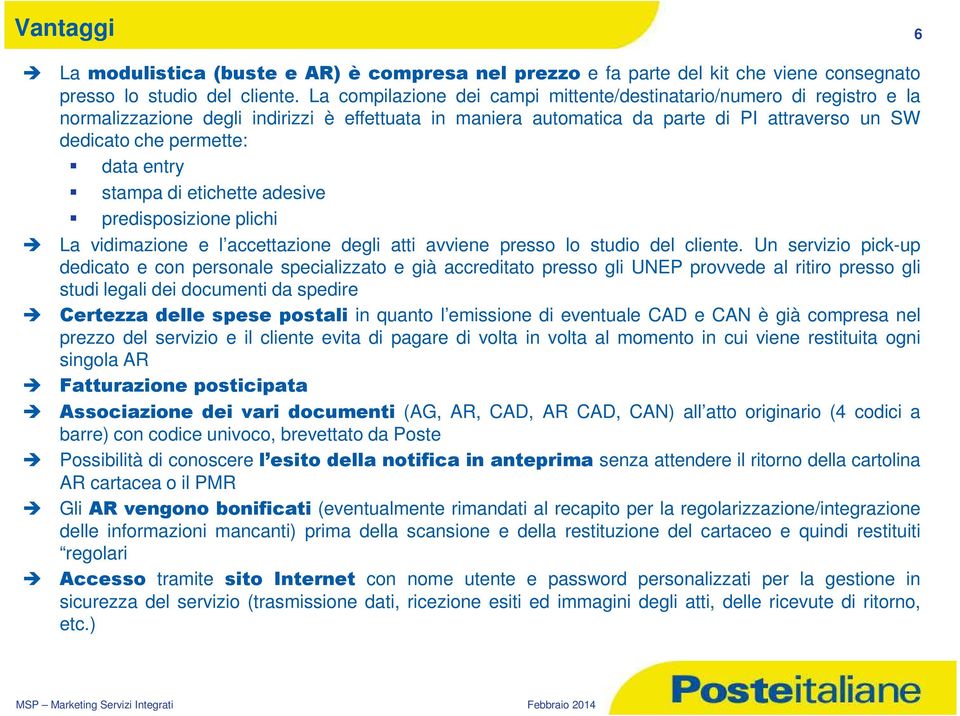 entry stampa di etichette adesive predisposizione plichi La vidimazione e l accettazione degli atti avviene presso lo studio del cliente.