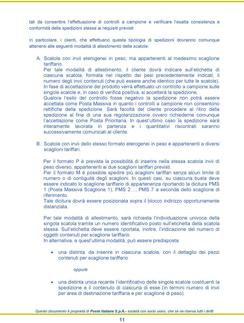 Scatole con invii eterogenei in peso, ma appartenenti al medesimo scaglione tariffario.