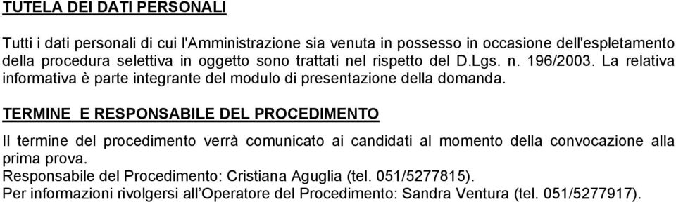 La relativa informativa è parte integrante del modulo di presentazione della domanda.