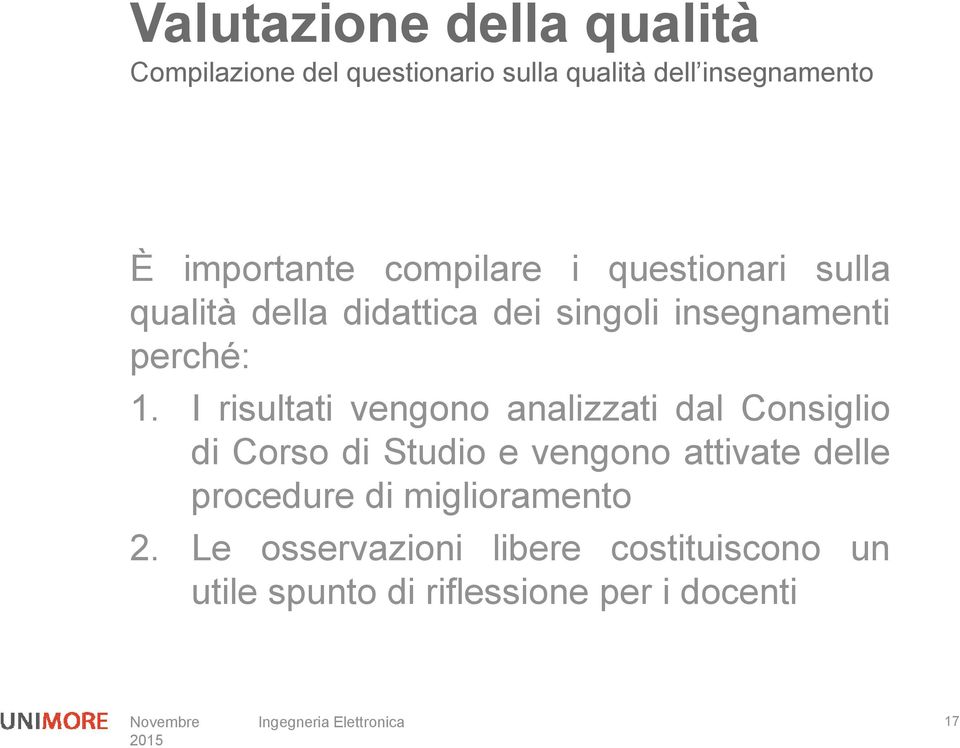 1. I risultati vengono analizzati dal Consiglio di Corso di Studio e vengono attivate delle