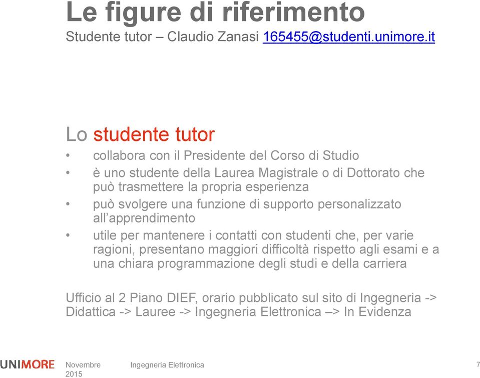 propria esperienza può svolgere una funzione di supporto personalizzato all apprendimento utile per mantenere i contatti con studenti che, per varie