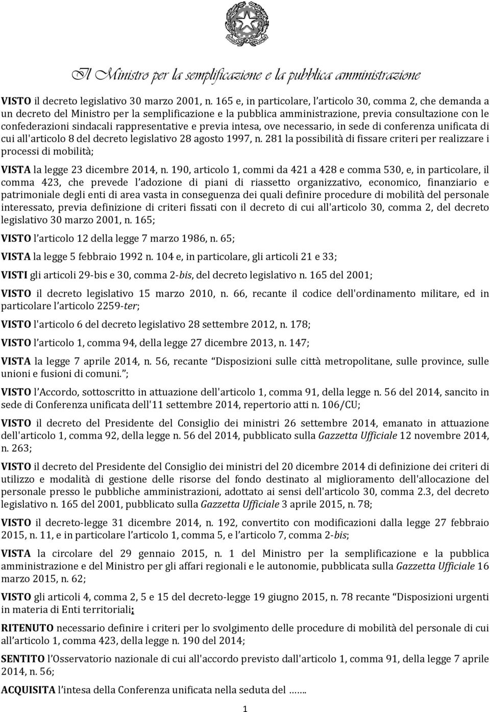 rappresentative e previa intesa, ove necessario, in sede di conferenza unificata di cui all'articolo 8 del decreto legislativo 28 agosto 1997, n.