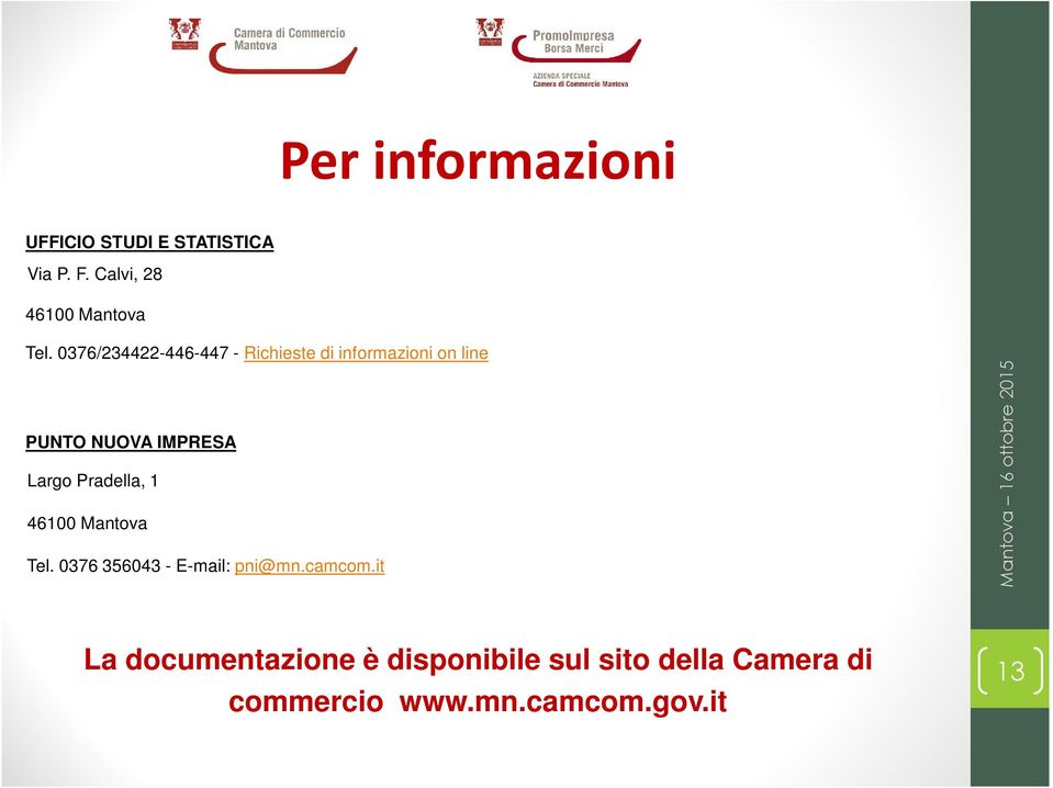 Pradella, 1 46100 Mantova Tel. 0376 356043 - E-mail: pni@mn.camcom.