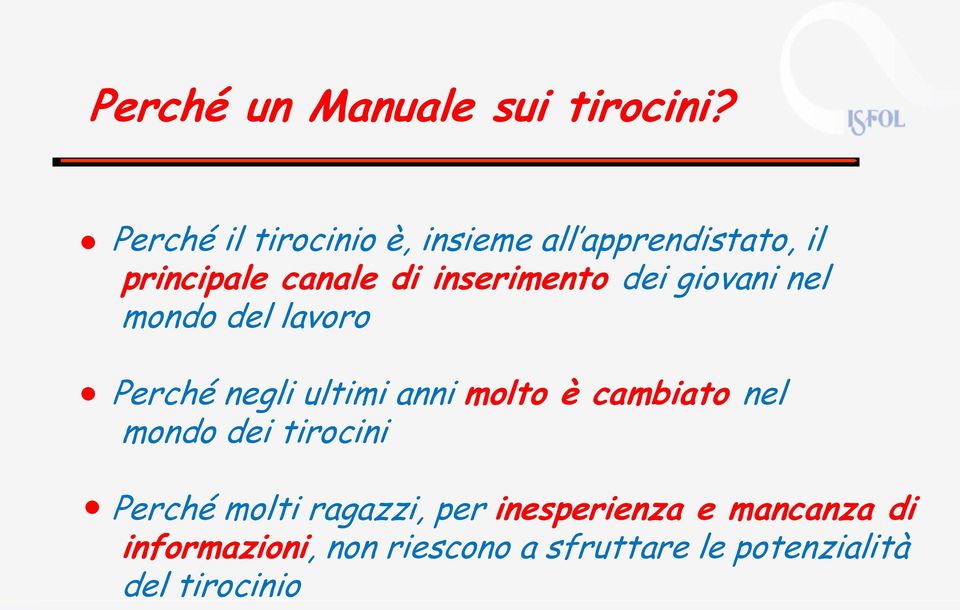 inserimento dei giovani nel mondo del lavoro Perché negli ultimi anni molto è