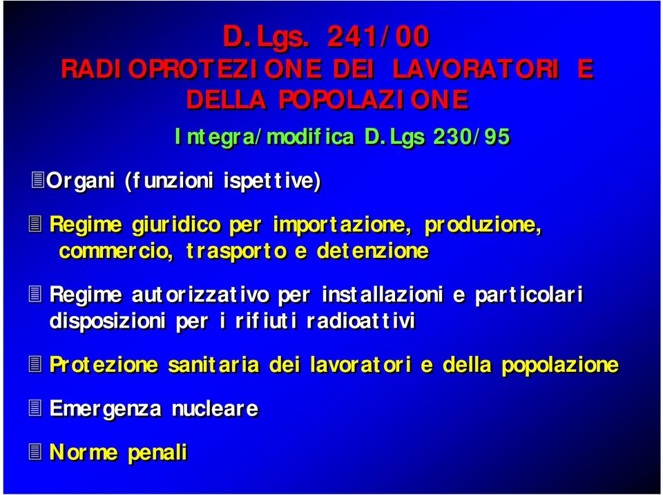 commercio, trasporto e detenzione Regime autorizzativo per installazioni e particolari