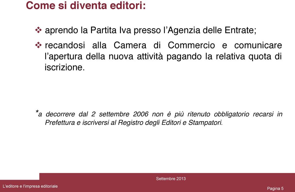 Commercio e comunicare l apertura della nuova attività pagando la relativa quota di