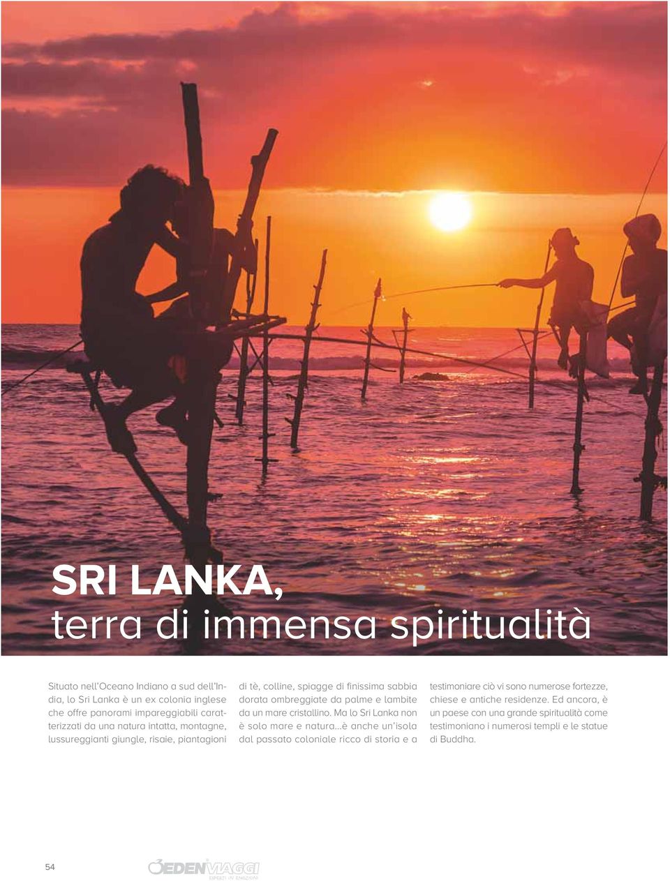 palme e lambite da un mare cristallino. Ma lo Sri Lanka non è solo mare e natura.