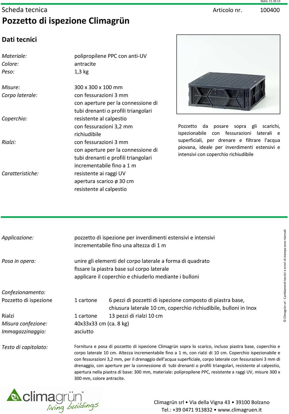 per la connessione di tubi drenanti o profili triangolari resistente al calpestio con fessurazioni 3,2 mm richiudibile con fessurazioni 3 mm con aperture per la connessione di tubi drenanti e profili