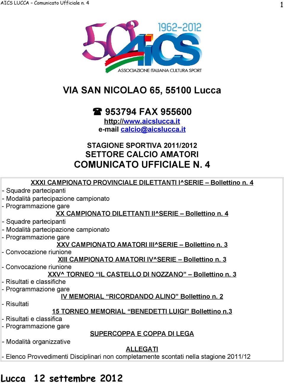 4 - Squadre partecipanti - Modalità partecipazione campionato - Programmazione gare XXV CAMPIONATO AMATORI III^SERIE Bollettino n.