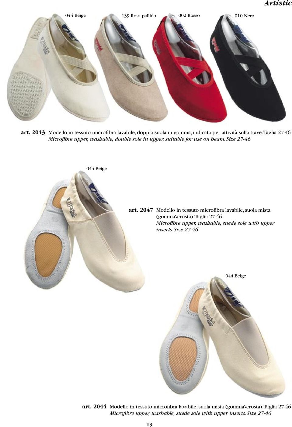 Taglia 27-46 Microfibre upper, washable, double sole in upper, suitable for use on beam. Size 27-46 044 Beige art.