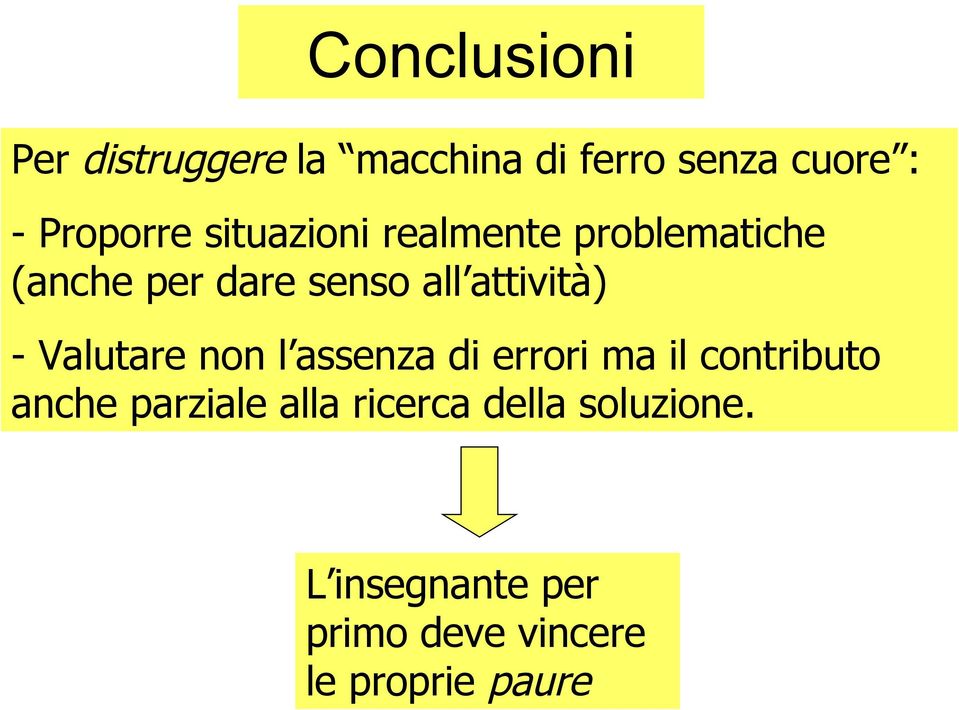 Valutare non l assenza di errori ma il contributo anche parziale alla