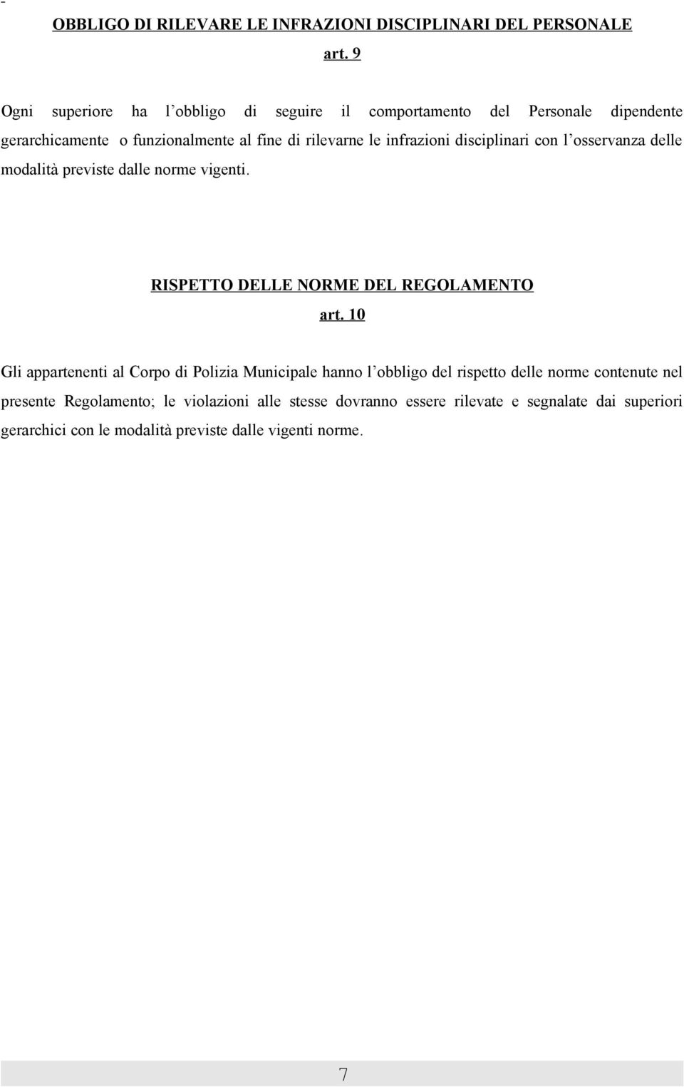 infrazioni disciplinari con l osservanza delle modalità previste dalle norme vigenti. RISPETTO DELLE NORME DEL REGOLAMENTO art.