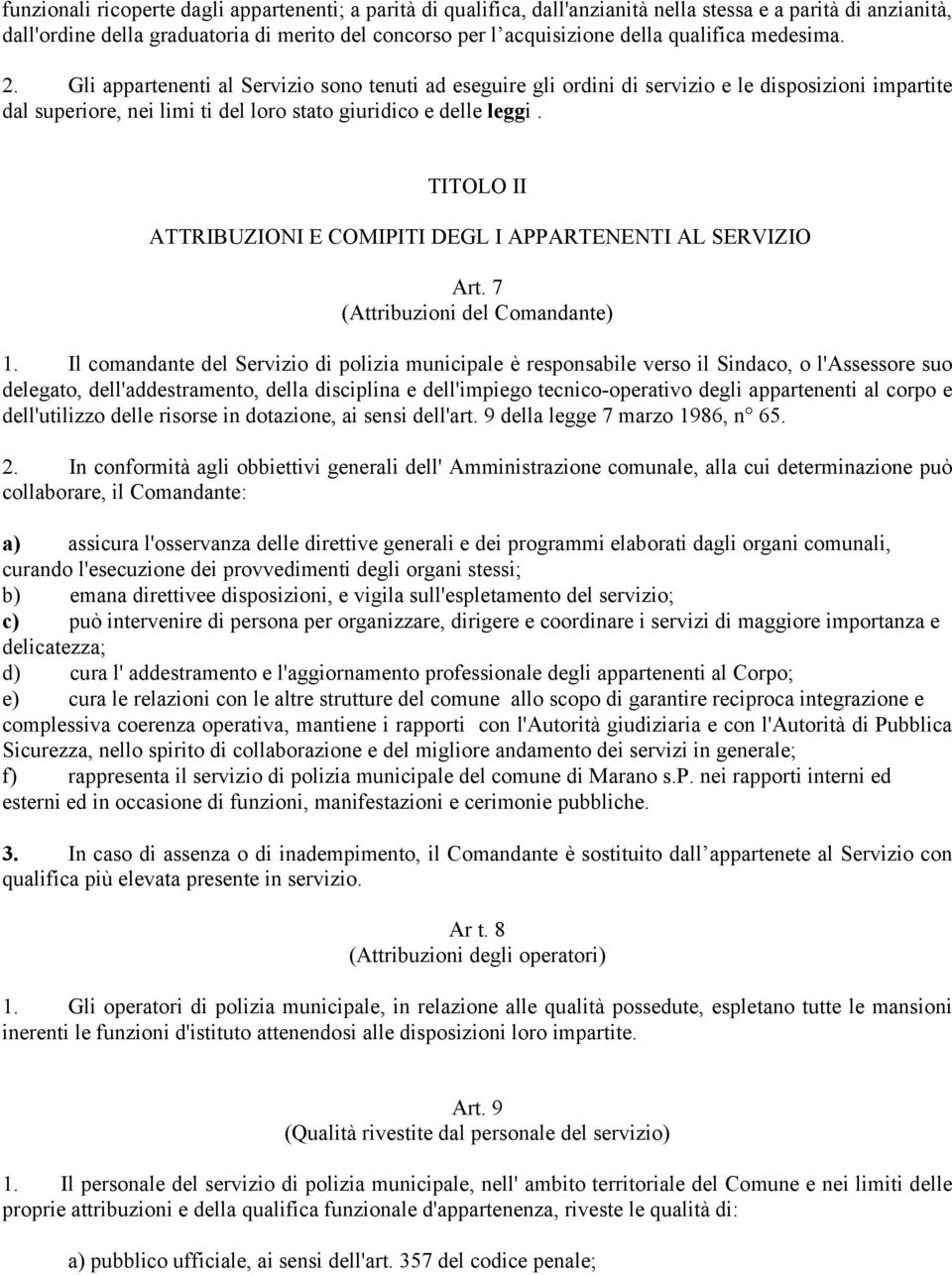 TITOLO II ATTRIBUZIONI E COMIPITI DEGL I APPARTENENTI AL SERVIZIO Art. 7 (Attribuzioni del Comandante) 1.