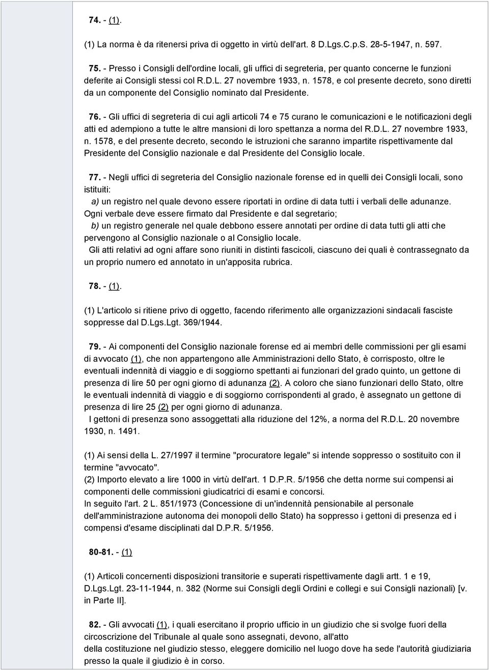 1578, e col presente decreto, sono diretti da un componente del Consiglio nominato dal Presidente. 76.