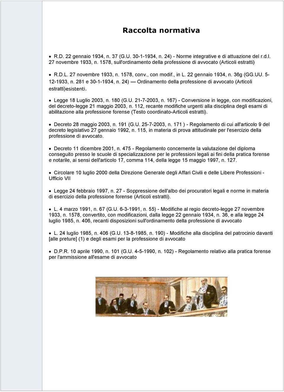 24) Ordinamento della professione di avvocato (Articoli estratti)esistenti. Legge 18 Luglio 2003, n. 180 (G.U. 21-7-2003, n.