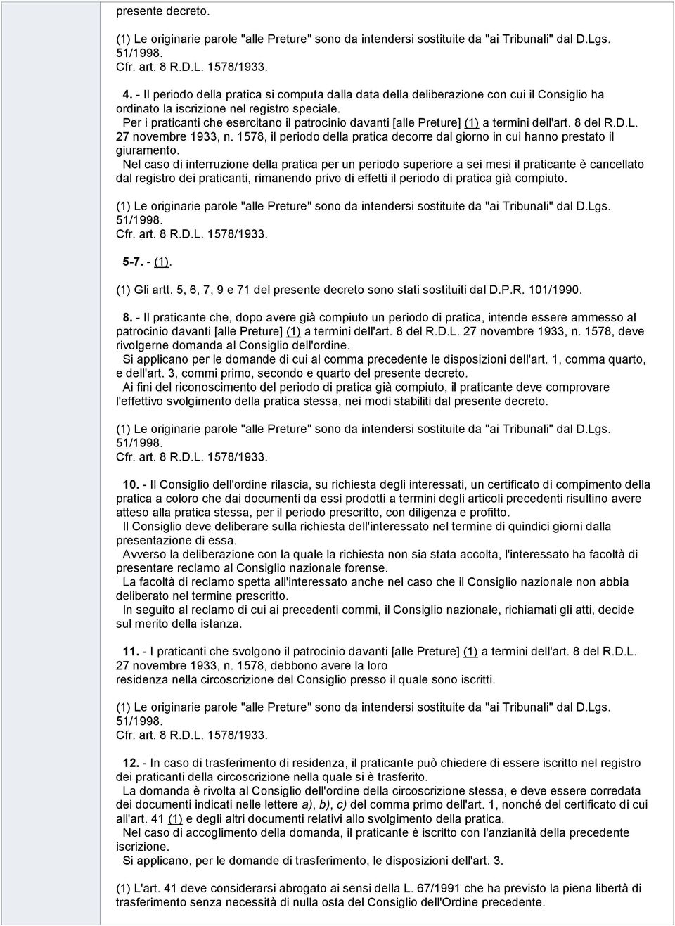 Per i praticanti che esercitano il patrocinio davanti [alle Preture] (1) a termini dell'art. 8 del R.D.L. 27 novembre 1933, n.